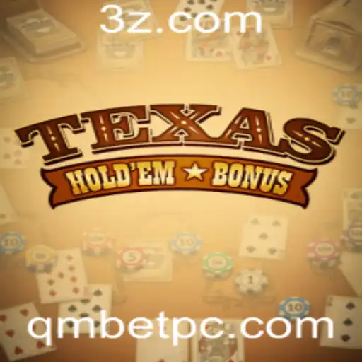 qmbet - Explorando o Texas Hold'em Bonus: Descrição, Introdução e Regras